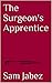 The Surgeon's Apprentice