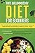 Anti-Inflammatory Diet for Beginners: The Complete Guide to Healing Your Immune System, Restoring Health and Naturally Remedying Arthritis & Chronic Fatigue