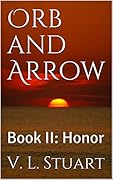 Orb and Arrow: Book II: Honor