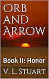 Orb and Arrow: Book II: Honor Orb and Arrow: Book II: Honor