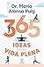 365 ideas para una vida ple...