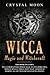 Wicca Magic and Witchcraft by Crystal Moon