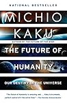 The Future of Humanity: Terraforming Mars, Interstellar Travel, Immortality, and Our Destiny Beyond Earth Book cover for The Future of Humanity: Terraforming Mars, Interstellar Travel, Immortality, and Our Destiny Beyond Earth