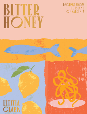 Bitter Honey: Recipes and Stories from Sardinia (Hardcover)