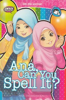 Siri Ana Solehah 22: Ana, Can You Spell It?