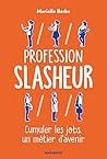Profession Slasheur: Cumuler les jobs un métier d'avenir Profession Slasheur: Cumuler les jobs un métier d'avenir
