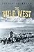 The Wild West: History, Myth & the Making of America