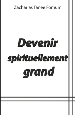 Devenir Spirituellement Grand