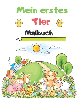 Mein erstes Malbuch Tier: Malb�cher f�r Kinder Malb�cher f�r Tiere: Kinderb�cher f�r Kinder im Alter von 2-4 Jahren