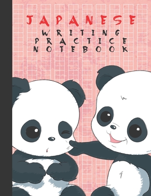 Japanese Writing Practice Notebook Cute Kawaii Panda Bears Blank Genkouyoushi Paper Notebook To Practice And Learn Writing Japanese Kanji Characters Hiragana Katakana And Kana By Kakkoii Learning Press