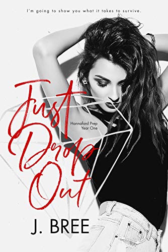 Just Drop Out (Hannaford Prep, #1)