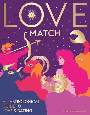 Love Match: An Astrological Guide to Love and Relationships (Hardcover)