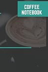 Coffee Notebook: Journal, Planner, Diary, 6 x 9, 100 Pages