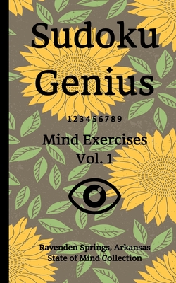 Sudoku Genius Mind Exercises Volume 1: Ravenden Springs, Arkansas State of Mind Collection