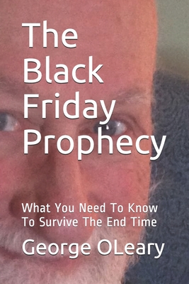The Black Friday Prophecy: What You Need To Know To Survive The End Time (Hidden Bible)