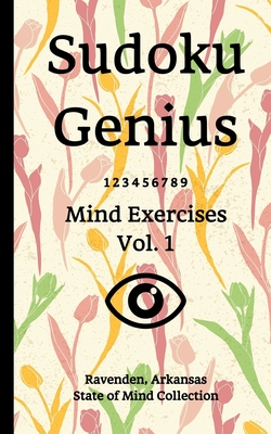 Sudoku Genius Mind Exercises Volume 1: Ravenden, Arkansas State of Mind Collection