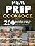 Meal Prep Cookbook: 200 Eas...