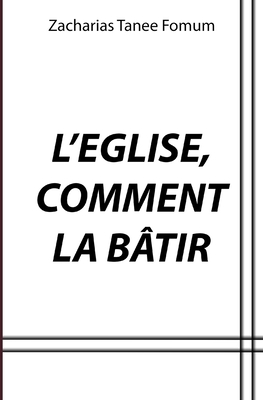 L'eglise, Comment la B�tir