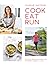 Cook, Eat, Run: Cook Fast, ...
