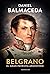 Belgrano: El gran patriota ...
