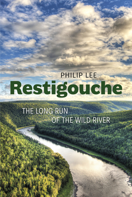 Restigouche: The Long Run of the Wild River (Paperback)