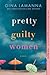 Pretty Guilty Women by Gina LaManna
