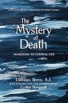 The Mystery of Death: Awakening to Eternal Life The Mystery of Death: Awakening to Eternal Life