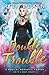 Double Trouble (A Magical Romantic Comedy: with a body count, #13)