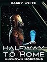 Unknown Horizons (Halfway to Home #1)