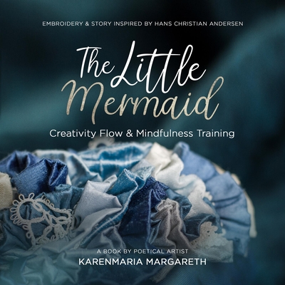 The Little Mermaid - Embroidery & Story Inspired by Hans Christian Andersen: Creativity Flow & Mindfulness Training