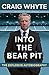 Into the Bear Pit: The Explosive Autobiography