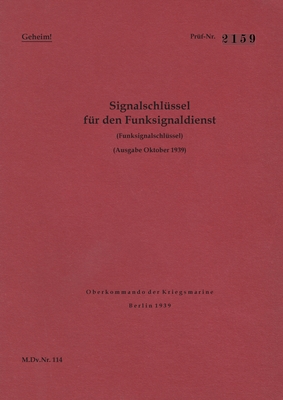 M.Dv.Nr. 114 Signalschlüssel für den Funksignaldienst (Funksignalschlüssel) - Geheim: Ausgabe Oktober 1939 - Neuauflage 2019 (German Edition)