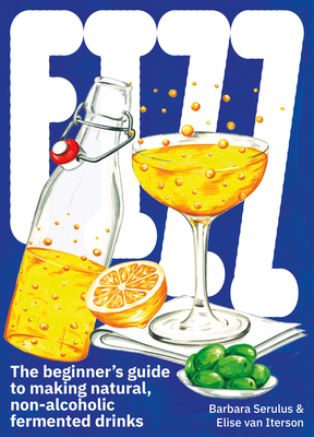 FIZZ: A Beginners Guide to Making Natural, Non-Alcoholic Fermented Drinks (Paperback)