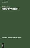 Krampfadern: (Einschliesslich Ekzem, Beingeschwür, Venenentzündung und Elephantiasis) (Chirurgie in Einzeldarstellungen, 44) (German Edition)
