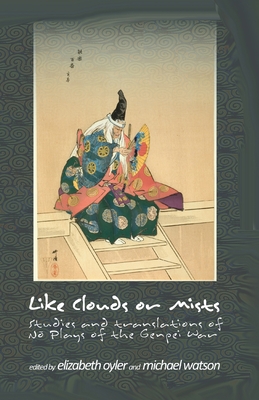 Like Clouds or Mists: Studies and Translations of No Plays of the Genpei War (Cornell East Asia Series)