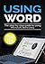 Using Word 2019: The Step-by-step Guide to Using Microsoft Word 2019 (1)