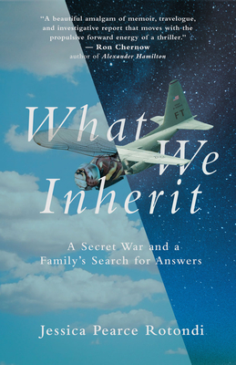 What We Inherit A Secret War And A Family S Search For Answers By Jessica Pearce Rotondi
