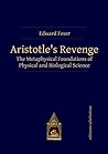 Book cover for Aristotle’s Revenge: The Metaphysical Foundations of Physical and Biological Science