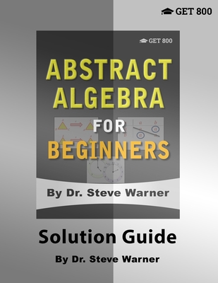 Abstract Algebra for Beginners - Solution Guide (Paperback)