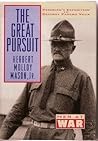 The Great Pursuit: Pershing's Expedition to Destroy Pancho Villa (Men at War) The Great Pursuit: Pershing's Expedition to Destroy Pancho Villa (Men at War)