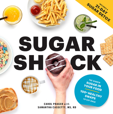Sugar Shock: The Hidden Sugar in Your Food and 100+ Smart Swaps to Cut Back (Paperback)