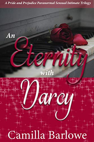 An Eternity with Darcy: A Pride and Prejudice Paranormal Sensual Intimate Trilogy (Kindle Edition)