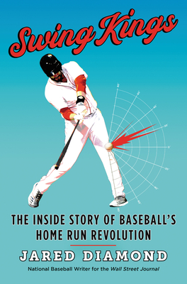 Swing Kings: The Inside Story of Baseball's Home Run Revolution (Hardcover)