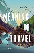 The Meaning of Travel: Philosophers Abroad