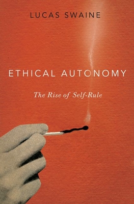 Ethical Autonomy: The Rise of Self-Rule (Hardcover)