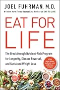 Eat for Life: The Breakthrough Nutrient-Rich Program for Longevity, Disease Reversal, and Sustained Weight Loss
