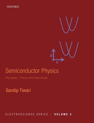 Semiconductor Physics: Principles, Theory and Nanoscale (Electroscience Series)