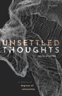 Unsettled Thoughts: A Theory of Degrees of Rationality (Hardcover)