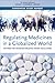 Regulating Medicines in a Globalized World by National Academies of Scien...
