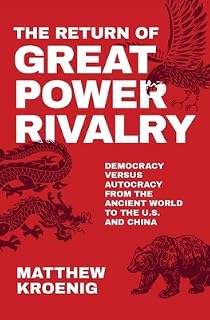 The Return of Great Power Rivalry by Matthew Kroenig